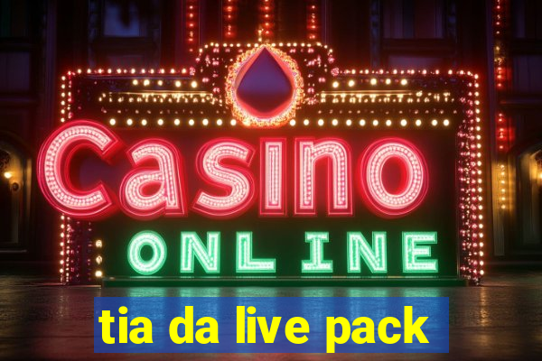 tia da live pack